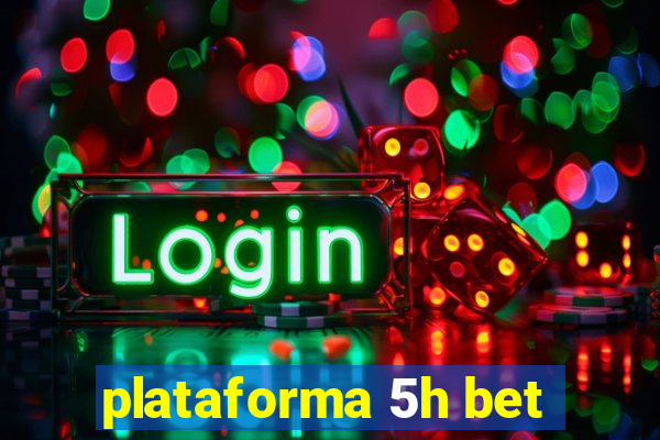 plataforma 5h bet